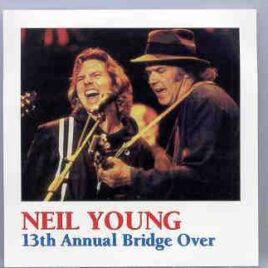 Neil Young / CSNY - 13th Annual Bridge Over ( 2 CD set ) ( California , USA , October 30th & 31st , 1999 ) front cover
