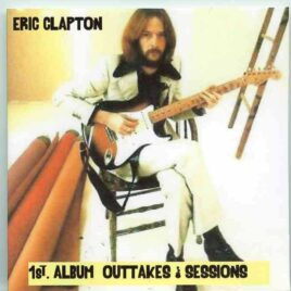Eric Clapton - 1st Album Outtakes & Sessions ( 2 CD SET ) ( 21 Tracks From the First Album Sessions ) front cover