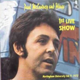 Paul McCartney - 1st Live Show  ( Nottingham University , February 9th , 1972 ) front cover