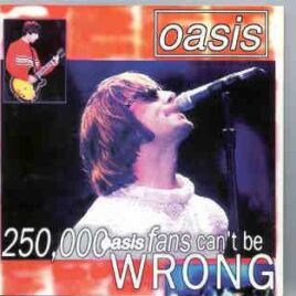Oasis - 250.000 Oasis Fans Can't Be Wrong ( 2CD SET ) ( KTS ) front cover
