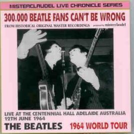 The Beatles - 300.000 Beatles' Fans Can't Be Wrong ( Misterclaudel Live Chronicle Series ) ( Misterclaudel ) front cover