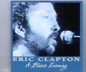 Eric Clapton – A Blues Evening ( RAH , London , February 3rd & 7th , 1990 ) front cover Eric Clapton - A Blues Evening ( RAH , London , February 3rd & 7th , 1990 ) front cover