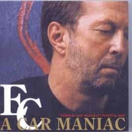 Eric Clapton - A Car Maniac ( 2 CD set ) ( Brands Hatch , UK , 03/08/2002 , at the Ferrari and Masserati Festival ) front cover