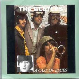 The Beatles - A Case Of Blues  ( Oil Well Recs. ) front cover