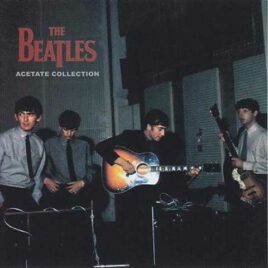 The Beatles - Acetates Collection Vol 1 ( 2 CD )( All Tracks Remastered For This New Edition Declicked, Pitch, Phase & levels & Corrected )