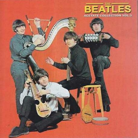 The Beatles - Acetates Collection Vol 3 ( Sourced From Acetate Have Received No Mastering Or Digital Filtering Unless Stated Otherwise )