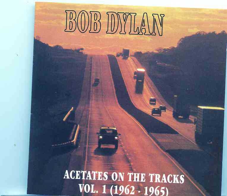 Bob Dylan – Acetates On The Vol. 1 ( 1962 – 1965 ) ( Studio & Newport 1965 ) front cover Bob Dylan - Acetates On The Vol. 1 ( 1962 - 1965 ) ( Studio & Newport 1965 ) front cover