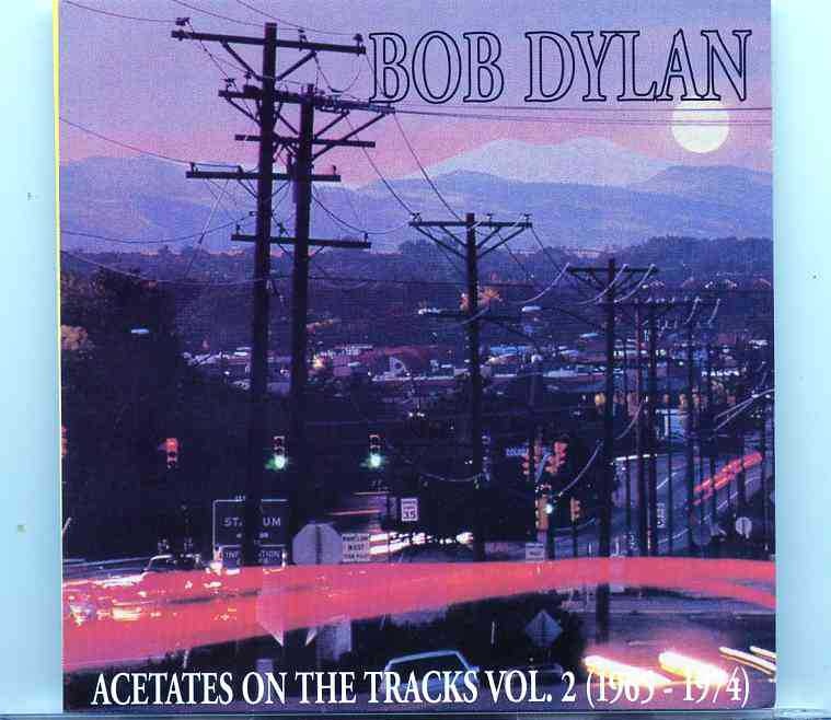 Bob Dylan – Acetates On The Vol. 2 ( 1965 – 1974 ) ( Highway 61 Revisited sessions, CBS Studio A, NY ) front cover Bob Dylan - Acetates On The Vol. 2 ( 1965 - 1974 ) ( Highway 61 Revisited sessions, CBS Studio A, NY ) front cover