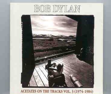 Bob Dylan – Acetates On The Vol. 3 ( 1974 – 1984 ) ( Original NY version (BOTT test pressing) plus several outtakes ) front cover Bob Dylan - Acetates On The Vol. 3 ( 1974 - 1984 ) ( Original NY version (BOTT test pressing) plus several outtakes ) front cover