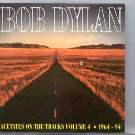 Bob Dylan - Acetates On The Vol. 4  ( 1964 - 1994 ) ( Studio & Live SBD+AUD ) front cover