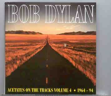 Bob Dylan – Acetates On The Vol. 4 ( 1964 – 1994 ) ( Studio & Live SBD+AUD ) front cover Bob Dylan - Acetates On The Vol. 4 ( 1964 - 1994 ) ( Studio & Live SBD+AUD ) front cover