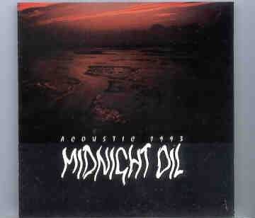 Midnight Oil – Acoustic 1993 ( Ronnie Scoots Club , London , UK , July 1993 ) front cover Midnight Oil - Acoustic 1993 ( Ronnie Scoots Club , London , UK , July 1993 ) front cover