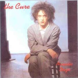 The Cure - Acoustic Daze ( Lime House Studios , London , February 1991 ) front cover