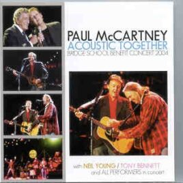 Paul McCartney - Acoustic Together ( With Neil Young & Tony Bennet , Bridge School Benefit , October 24th , 2004 ) ( Now Disc ) front cover