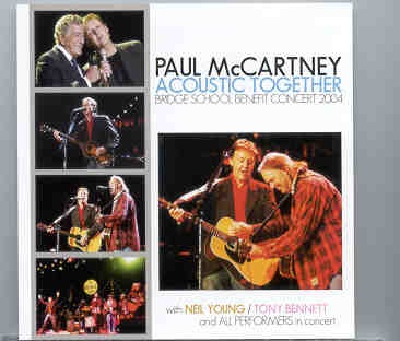 Paul McCartney – Acoustic Together ( With Neil Young & Tony Bennet , Bridge School Benefit , October 24th , 2004 ) ( Now Disc ) front cover Paul McCartney - Acoustic Together ( With Neil Young & Tony Bennet , Bridge School Benefit , October 24th , 2004 ) ( Now Disc ) front cover