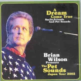 The Beach Boys - A Dream Come True ( 2 CD set )( Brian Wilson Presents The Pet Sounds Japan Tour 2002 ) front cover