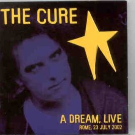 The Cure - A Dream Alive ( 2 CD set ) ( Rome , July 23rd , 2002 ) front cover