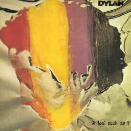 Bob Dylan - A Fool Such As I ( Original LP plus Nashville Sessions with Johnny Cash )