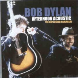Bob Dylan - Afternoon Acoustic ( The Unplugged Rehearsal , Sony Music Studios , Nov 17th , 1994 ) front cover