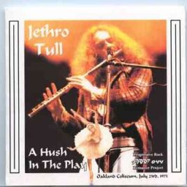 Jethro Tull - A Hush In The Play ( 2 CD )  ( Live At The Oakland Coliseum , Oakland , CA , July 23rd , 1973 ) front cover