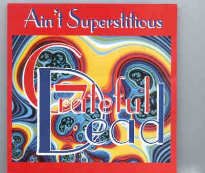 Grateful Dead – Ain’t Superstitious ( 2 CD set ) ( Silver Rarities ) ( June 28th , 1985 , Hershey Park , USA ) front cover Grateful Dead - Ain't Superstitious ( 2 CD set ) ( Silver Rarities ) ( June 28th , 1985 , Hershey Park , USA ) front cover
