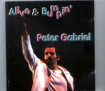 P. Gabriel / GENESIS / P. Collins – Alive And Bumpin’ ( 2 CD set ) ( Peter Gabriel in Modena , Italy , November 16th & 17th , 1993 ) front cover P. Gabriel / GENESIS / P. Collins - Alive And Bumpin' ( 2 CD set ) ( Peter Gabriel in Modena , Italy , November 16th & 17th , 1993 ) front cover