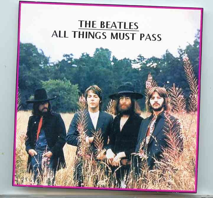 The Beatles – All Things Must Pass ( 13 Rare Takes from 1970 , digitally Remastered ) front cover The Beatles - All Things Must Pass ( 13 Rare Takes from 1970 , digitally Remastered ) front cover