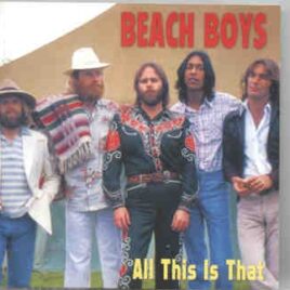 The Beach Boys - All This Is That ( A Collection Of Previously Unreleased Tracks 1967 - 1980 ) front cover