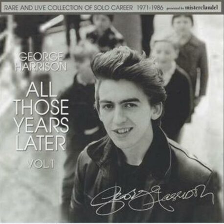 George Harrison - All Those Years Later Vol 2 (2CD) ( Rare And Live Collection Of Solo Career, 1987-1997 ) ( Misterclaudel )