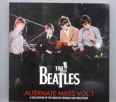 The Beatles – Alternate Mixes Vol. 1 ( 2010 Beatfile ) ( 2 CD set ) ( A Collection of Beatles Remixes and Isolations ) front cover The Beatles - Alternate Mixes Vol. 1 ( 2010 Beatfile ) ( 2 CD set ) ( A Collection of Beatles Remixes and Isolations ) front cover