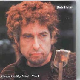 Bob Dylan - Always On My Mind vol. 1 ( 2 CD SET ) ( Detroit , USA , August 29th , 1994 , plus Bonustracks ) front cover