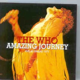 The Who - Amazing Journey ( Live In Dallas 1971 ) front cover