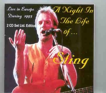 Sting / The Police – A Night In The Life Of STING ( Live In Europe During The 1993 Tour ) ( 2 CD Set ) front cover Sting / The Police - A Night In The Life Of STING ( Live In Europe During The 1993 Tour ) ( 2 CD Set ) front cover