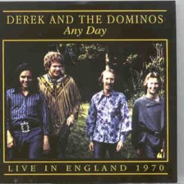 Eric Clapton - Any Day ( DEREK & The Dominoes At The Pavillion Bournemouth , England , August 18th , 1970 ) front cover