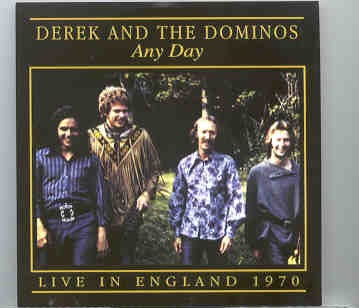 Eric Clapton – Any Day ( DEREK & The Dominoes At The Pavillion Bournemouth , England , August 18th , 1970 ) front cover Eric Clapton - Any Day ( DEREK & The Dominoes At The Pavillion Bournemouth , England , August 18th , 1970 ) front cover