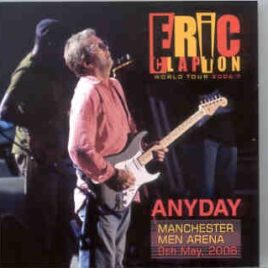 Eric Clapton - Anyday ( 2 CD set ) ( Manchester Arena , May 9th , 2006 ) front cover