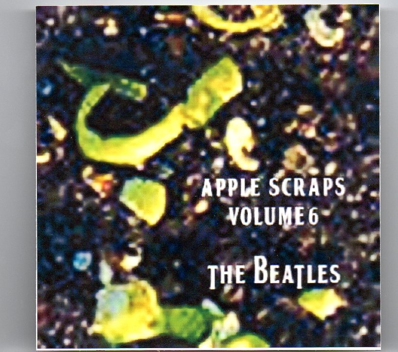 The Beatles – Apple Scraps Vol. 6 ( Melvin Recs ) front cover The Beatles - Apple Scraps Vol. 6 ( Melvin Recs ) front cover