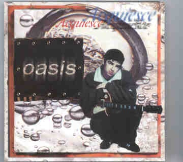 Oasis – Acquiesce ( KTS ) ( Utrecht , Holland , 10/01/1996 ) front cover Oasis - Acquiesce ( KTS ) ( Utrecht , Holland , 10/01/1996 ) front cover