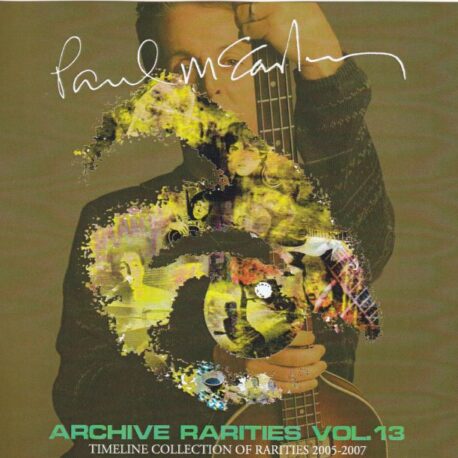 Paul McCartney - Archive Rarities Vol. 13 ( 2 CD set ) ( Timeline Collection Of Rarities 2005-2007 )