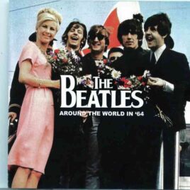 The Beatles - Around The World In 64 (ABC Cinema Blackpool, UK July 19, 1964 & Philadelphia USA Sep 2, 1964 ( 2014 Unicorn Records) front cover