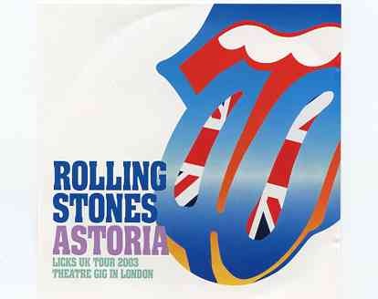 Rolling Stones – Astoria 2003 ( 2 CD SET ) ( Live at the Astoria , London , UK , August 27th , 2003 ) front cover Rolling Stones - Astoria 2003 ( 2 CD SET ) ( Live at the Astoria , London , UK , August 27th , 2003 ) front cover