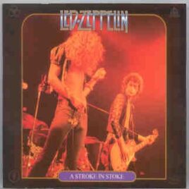 Led Zeppelin - A Stroke In Stoke  ( 2 CD set ) ( Jan 15th , 1973 , Gardens Stoke , England ) front cover