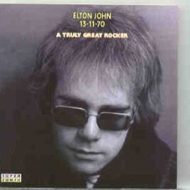Elton John - A Truly Great Rocker ( Fillmore West , San Francisco , CA , USA , Nov 13th , 1970 ) front cover