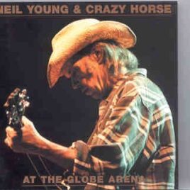 Neil Young / CSNY - At The Globe Arena ( 2 CD SET ) ( Globe Arena Stockholm , Sweden , Tuesday , July 3rd , 2001 ) front cover