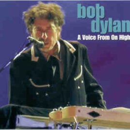 Bob Dylan - A Voice From On High ( 3 CD set )  ( A PERFECT Selection of RARE 2002 Performances ) front cover