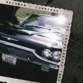 Bachman Turner Overdrive - The Thunderbird Trax ( Bachman Cumming's lost 87 sessions )