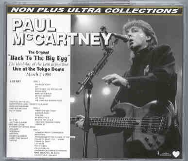 Paul McCartney – Back To The Big Egg ( 3 CD set ) ( Misterclaudel ) ( Tokyo Dome , March 7th , 1990 ) front cover Paul McCartney - Back To The Big Egg ( 3 CD set ) ( Misterclaudel ) ( Tokyo Dome , March 7th , 1990 ) front cover