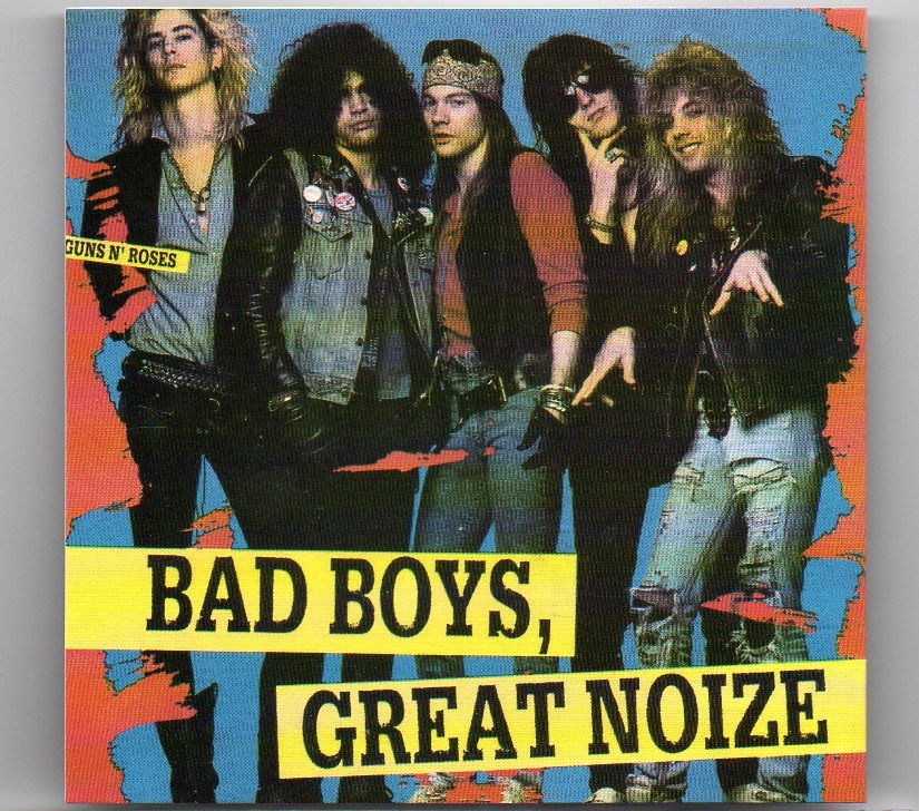 Guns N’ Roses – Bad Boys , Great Noize ( Condor Toasted ) (Perkins Palace , Pasadena , CA , December 26th , 1987 ) front cover Guns N' Roses - Bad Boys , Great Noize ( Condor Toasted ) (Perkins Palace , Pasadena , CA , December 26th , 1987 ) front cover