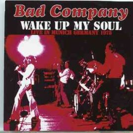 Bad Company - Wake Up My Soul ( 2 CD SET ) ( Munich , Germany , February 24th , 1975 ) front cover