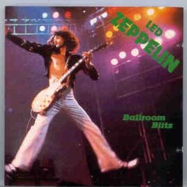 Led Zeppelin - Ballroom Blitz  ( WPOCM ) ( London Lyceum Ballroom , October 12th , 1969 ) front cover